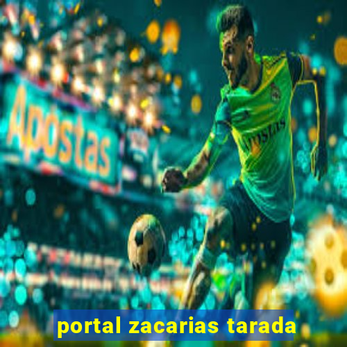 portal zacarias tarada